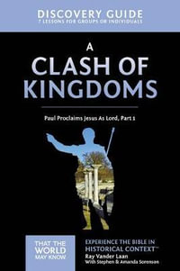 A Clash Of Kingdoms Discovery Guide : Paul Proclaims Jesus As Lord, Part 1 - Ray Vander Laan