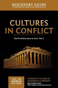 Cultures In Conflict Discovery Guide : Paul Proclaims Jesus As Lord - Part 2 - Ray Vander Laan