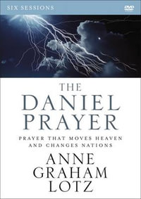 The Daniel Prayer DVD Study : Prayer That Moves Heaven And Changes Nations - Anne Graham Lotz