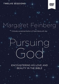 Pursuing God Video Study: Encountering His Love And Beauty In The Bible : Encountering His Love And Beauty In The Bible - Margaret Feinberg