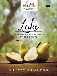 Verse Mapping Luke Video Study : Gathering The Goodness Of God's Word - Kristy Cambron