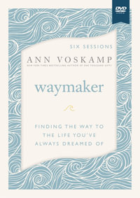 WayMaker Video Study: Finding the Way to the Life You've Always Dreamed Of : Finding the Way to the Life You've Always Dreamed Of - Ann Voskamp