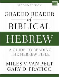 Graded Reader Of Biblical Hebrew: Second Edition : A Guide to Reading the Hebrew Bible - Gary D. Pratico