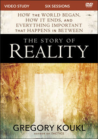 The Story Of Reality Video Study : How The World Began, How It Ends, And Everything Important That Happens In Between - Gregory Koukl