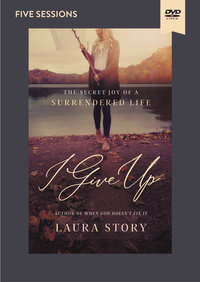 I Give Up Video Study : The Secret Joy Of A Surrendered Life - Laura Story