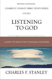 Listening To God : Biblical Foundations For Living The Christian Life - Charles F. Stanley