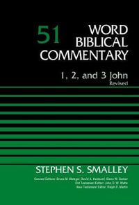 1, 2, and 3 John, Volume 51 : Revised Edition 51 - Stephen S. Smalley