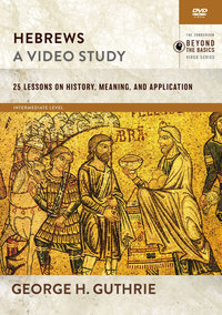 Hebrews, A Video Study : 25 Lessons On History, Meaning, and Application - George H. Guthrie