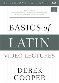 Basics Of Latin Video Lectures : For Use With Basics Of Latin: A Grammar With Readings And Exercises From The Christian Tradition - Derek Cooper