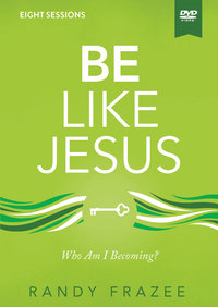 Be Like Jesus Video Study : Who Am I Becoming? - Randy Frazee