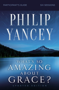 What's So Amazing About Grace? : Participant's Guide, Updated Edition - Philip Yancey