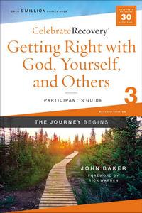 Getting Right With God, Yourself, And Others Participant's Guide 3 : A Recovery Program Based On Eight Principles From The Beatitudes - John Baker