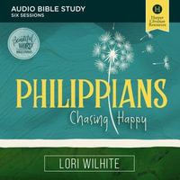 Philippians: Audio Bible Studies : Chasing Happy - Lori Wilhite