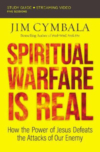 Spiritual Warfare Is Real : Countering the Attacks of Satan - Jim Cymbala