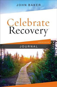 Celebrate Recovery Journal : Celebrate Recovery - John Baker