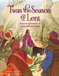 'Twas the Season of Lent  Devotions and Stories for the Lenten and Easter Seasons : Devotions and Stories for the Lenten and Easter Seasons - Glenys Nellist