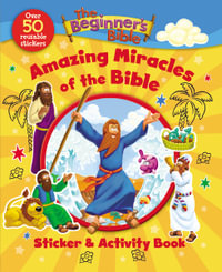 The Beginner's Bible Amazing Miracles of the Bible Sticker and Activity Book : The Beginner's Bible - The Beginner's Bible