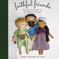 Faithful Friends : Favorite Stories of People in the Bible - Charity Spencer