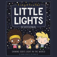 Tiny Truths Little Lights Devotional : Shining God's Light in the World - Jill Blackwood