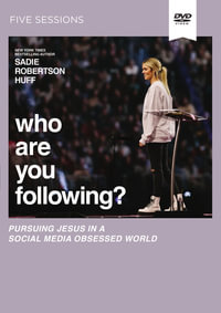 Who Are You Following? Video Study : Pursuing Jesus in a Social Media Obsessed World - Sadie Robertson Huff