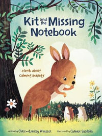 Kit and the Missing Notebook : A Book about Calming Anxiety - Chris Andrew Wheeler