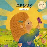 Happy : A Song of Joy and Thanks for Little Ones, based on Psalm 92 - Sally Lloyd-Jones