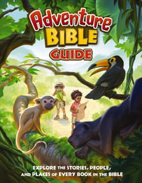 Adventure Bible Guide : Explore The Stories, People, And Places Of Every Book In The Bible - Zondervan