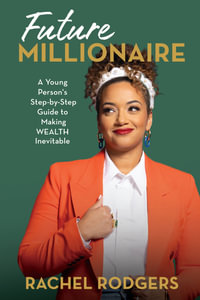 Future Millionaires : Get A Jumpstart On Your Financial Success - Rachel Rodgers