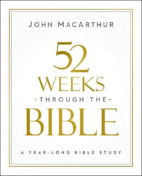 52 Weeks through the Bible | Softcover - John MacArthur