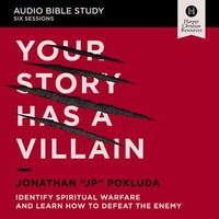 Your Story Has a Villain: Audio Bible Studies : Identify Spiritual Warfare and Learn How to Defeat the Enemy - Jonathan Pokluda