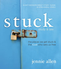 Stuck Bible Study Guide plus Streaming Video : The Places We Get Stuck and the God Who Sets Us Free - Jennie Allen