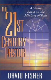 21st Century Pastor : A Vision Based on the Ministry of Paul - David C. Fisher