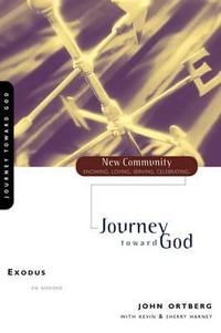 Exodus : Journey Toward God - John Ortberg