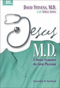 Jesus, M.D. : A Doctor Examines the Great Physician - David Stevens MD