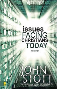 Issues Facing Christians Today : 4th Edition - John R. W. Stott