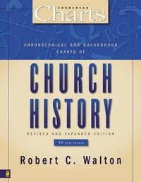 Chronological and Background Charts of Church History : Zondervan Charts - Robert C. Walton