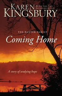 Coming Home : A Story of Undying Hope - Karen Kingsbury