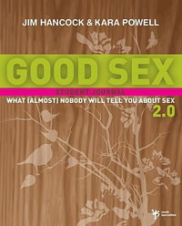 Good Sex 2.0: What (Almost) Nobody Will Tell You about Sex : Student Journal - Jim Hancock