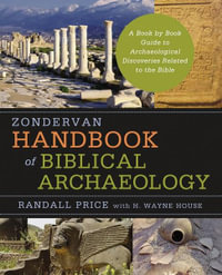 Zondervan Handbook of Biblical Archaeology : A Book By Book Guide To Archaeological Discoveries Related To The Bible - J Price Randall