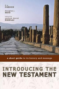 Introducing the New Testament : A Short Guide to Its History and Message - Andrew David Naselli