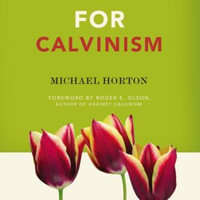 For Calvinism - Michael Horton