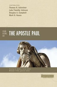 Four Views on the Apostle Paul : Counterpoints: Bible and Theology - Thomas R. Schreiner