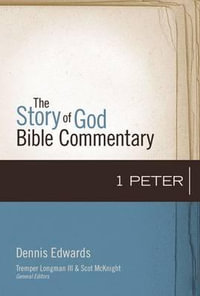 1 Peter : The Story of God Bible Commentary - Dennis R. Edwards