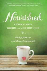 Nourished : A Search for Health, Happiness, and a Full Night's Sleep - Rachel Randolph