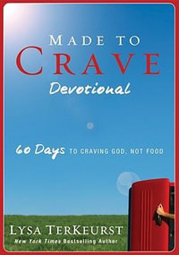 Made to Crave Devotional : 60 Days to Craving God, Not Food - Lysa TerKeurst