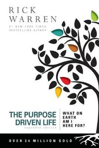 The Purpose Driven Life : What on Earth Am I Here For? - Rick Warren