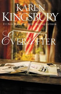 Ever After : Lost Love Series - Karen Kingsbury