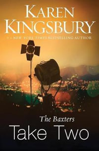 The Baxters : Take Two - Karen Kingsbury