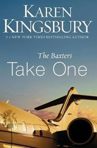 The Baxters Take One : Baxters--Above the Line - Karen Kingsbury