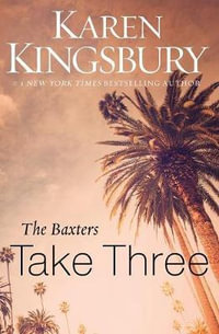 The Baxters Take Three : Baxters--Above the Line - Karen Kingsbury